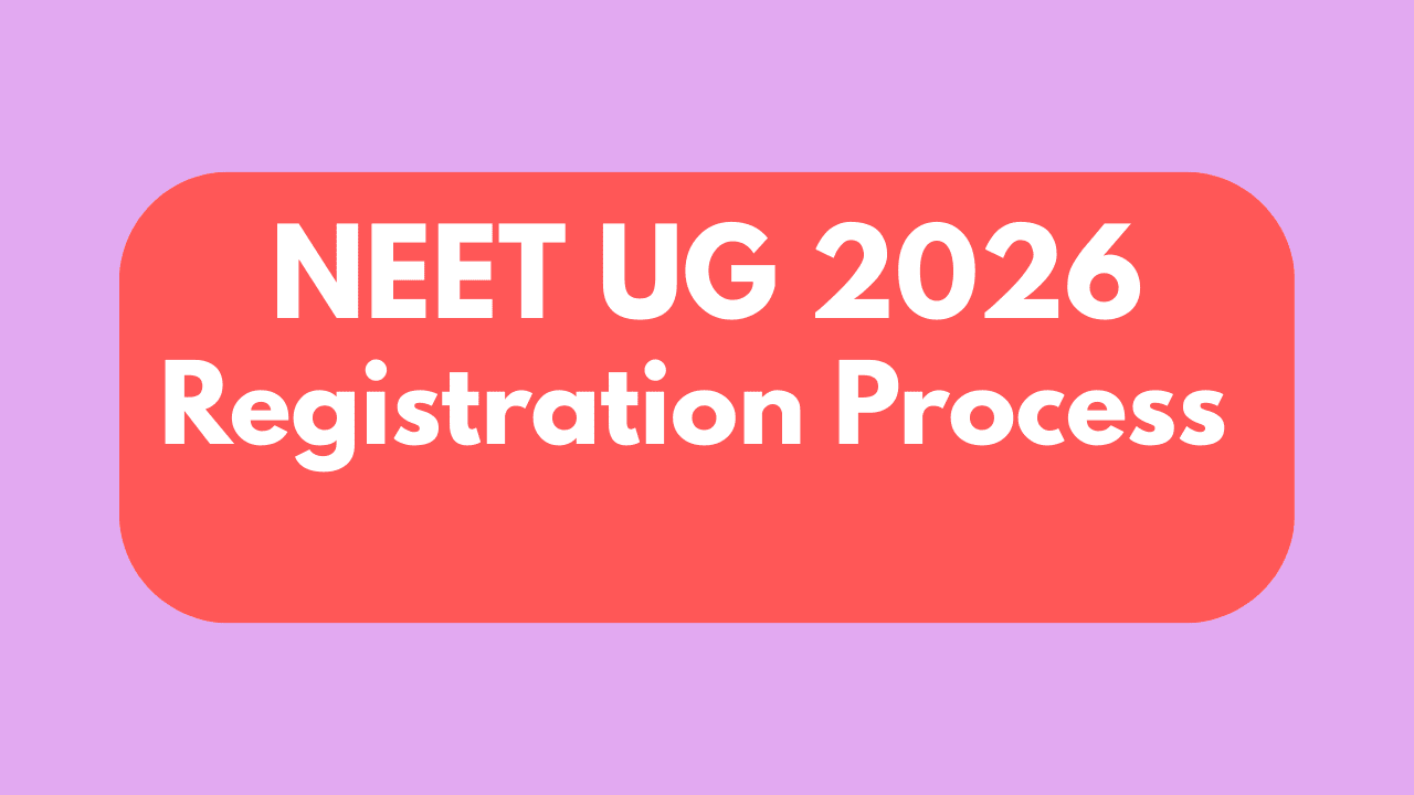 NEET UG 2026 Registration Process: Detailed Step-by-Step Explanation