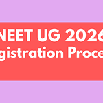 NEET UG 2026 Registration Process: Detailed Step-by-Step Explanation
