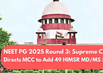 NEET PG 2025 Round 3: Supreme Court Directs MCC to Add 49 HIMSR MD/MS Seats